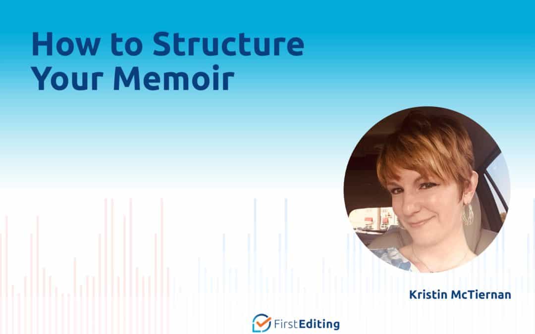 How to Structure Your Memoir with Kristin McTiernan