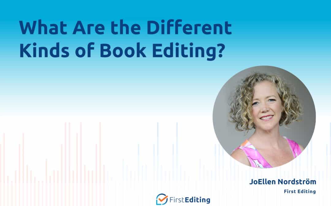 What Are the Different Kinds of Book Editing with JoEllen Nordström