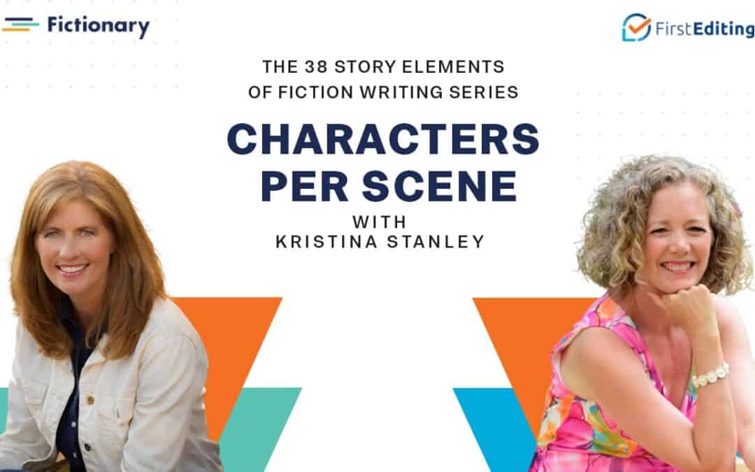 The Character Per Scene of Fiction Writing with Kristina Stanley