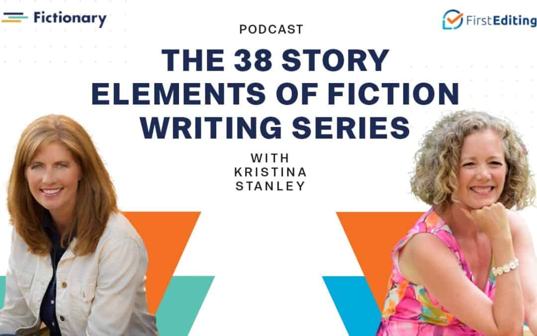 The 38 Story Elements of Fiction Writing Series with Kristina Stanley